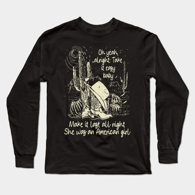 Oh Yeah, Alright. Take It Easy Baby Make It Last All Night She Was An American Girl Cowgirl Hat Western Long Sleeve T-Shirt by Creative feather